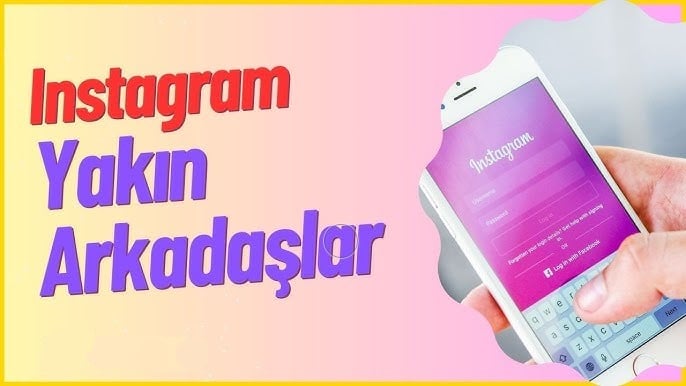 Instagram Yakın Arkadaşlar